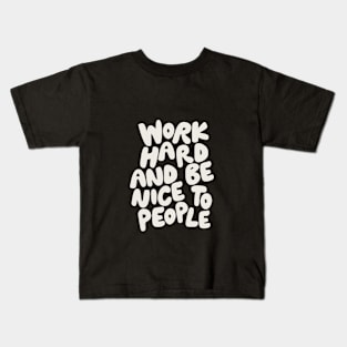 Work Hard and Be Nice to People Kids T-Shirt